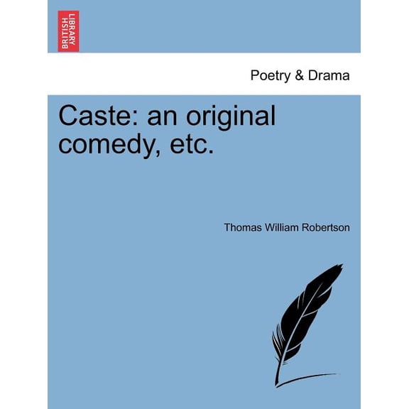 Caste: An Original Comedy, Etc. (Paperback)