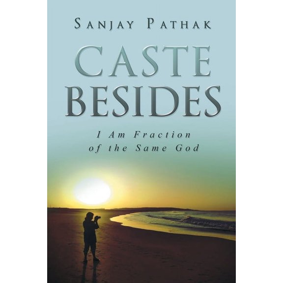 Caste Besides: I Am Fraction Of The Same God (Paperback)