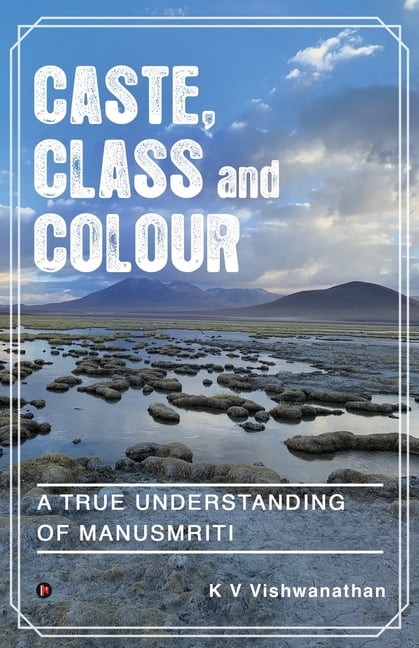 Caste, Class and Colour: A True Understanding of Manusmriti (Paperback)