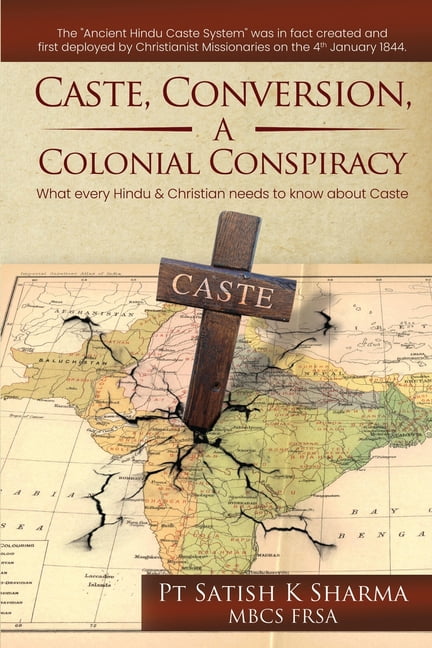 Caste, Conversion, A Colonial Conspiracy: What Every Hindu and Christian Needs to Know About Caste (Paperback)