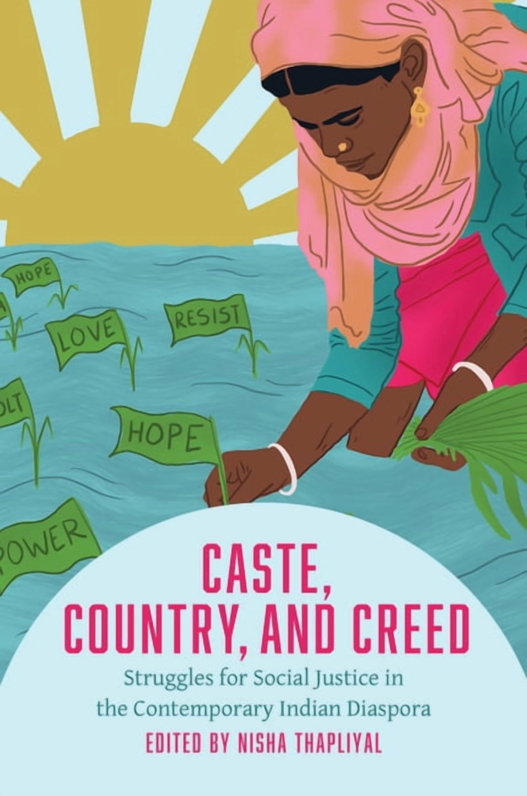 Caste, Country, and Creed: Struggles for Social Justice in the Contemporary Indian Diaspora, (Hardcover)