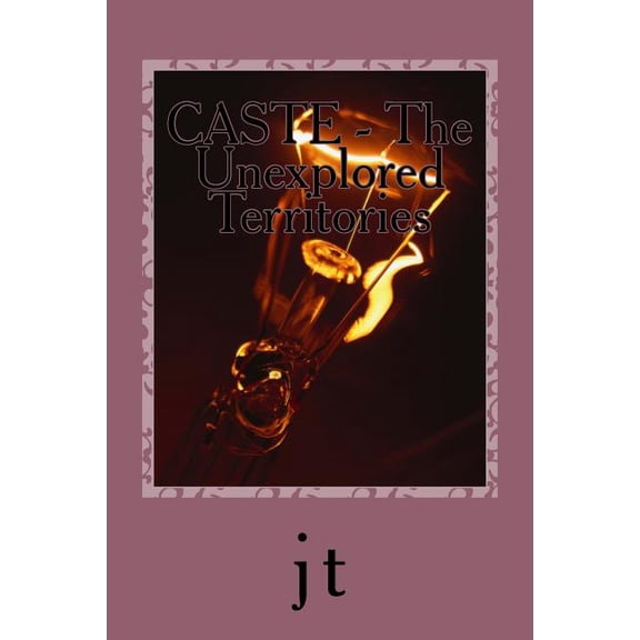 CASTE - The Unexplored Territories: Why does it still Exist? (Paperback)