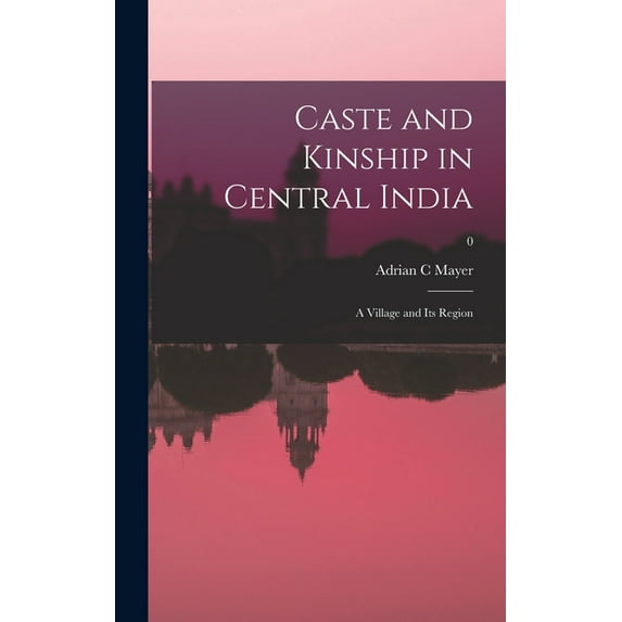 Caste and Kinship in Central India: a Village and Its Region; 0, (Hardcover)