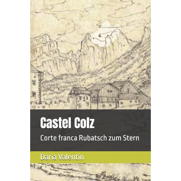 Castel Colz: Corte franca Rubatsch zum Stern, (Paperback)