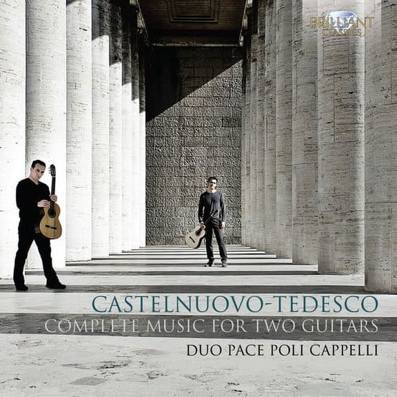 Castelnuovo-Tedesco / Duo Pace Poli Cappelli - Complete Music for Two Guitars - Music & Performance - CD