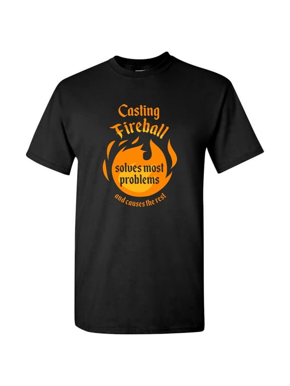 Casting Fireball Solves Most Problems and Causes The Rest - Funny Gamer T Shirt