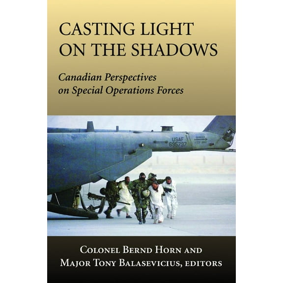 Casting Light on the Shadows: Canadian Perspectives on Special Operations Forces, (Paperback)