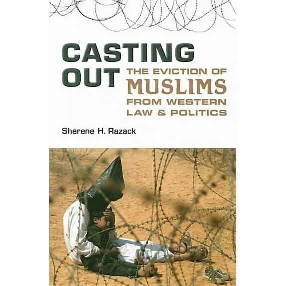 Casting Out: The Eviction of Muslims from Western Law and Politics (Paperback)