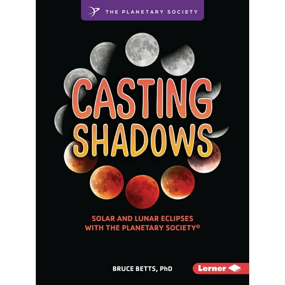 Casting Shadows: Solar and Lunar Eclipses with the Planetary Society (R), (Paperback)