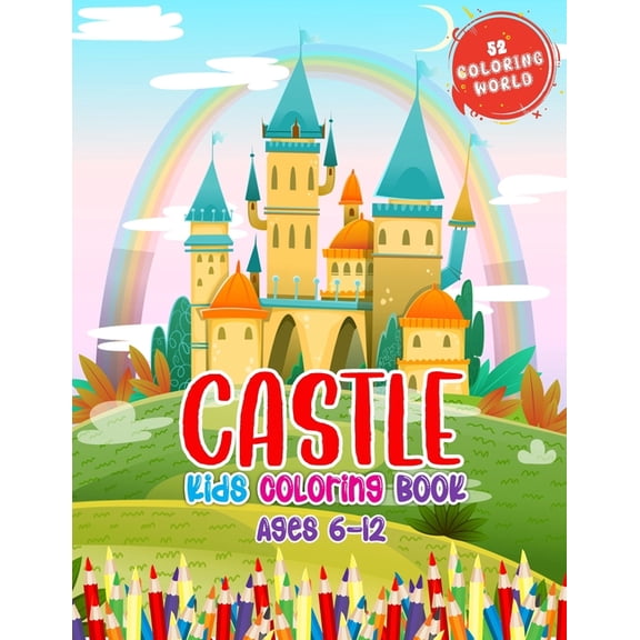 Castle Kids Coloring Book Ages 6 to 12: Palace Coloring Book for Kids, 52 Cute Castle Illustrations for Color it., (Paperback)