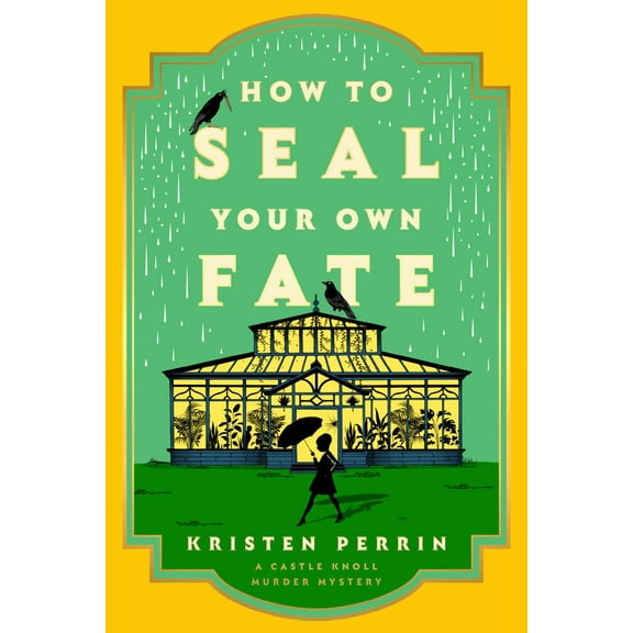 Kristen Perrin: How to Seal Your Own Fate: A Novel (Hardcover)