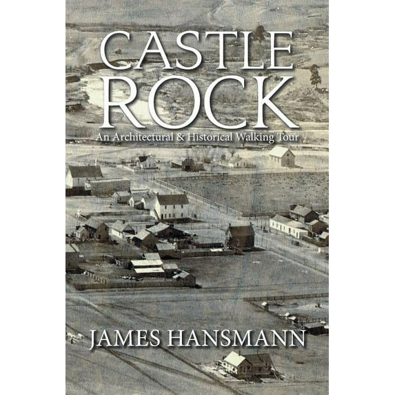 Castle Rock: An Architectural & Historical Walking Tour (Paperback)