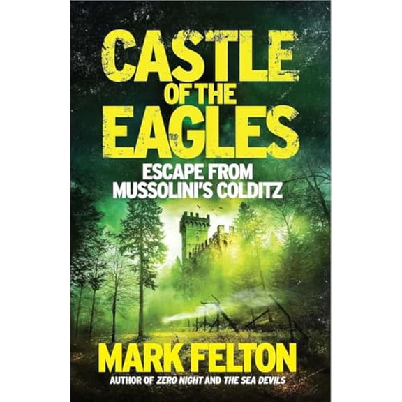 Castle of the Eagles: Escape From Mussolini's Colditz