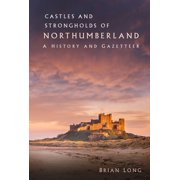 Castles and Strongholds of Northumberland A History and Gazetteer Paperback