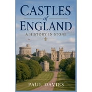 Castles of England A History in Stone, Paperback