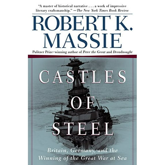 Pre-Owned Castles of Steel : Britain, Germany, and the Winning of the Great War at Sea (Paperback) 9780345408785