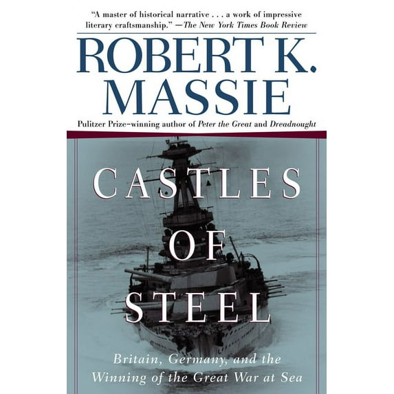 Castles of Steel: Britain, Germany, and the Winning of the Great War at Sea, (Paperback)
