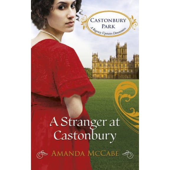 Castonbury Park: A Stranger at Castonbury. Amanda McCabe (Paperback)
