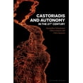 thumbnail image 1 of Castoriadis and Autonomy in the Twenty-First Century, (Hardcover), 1 of 1