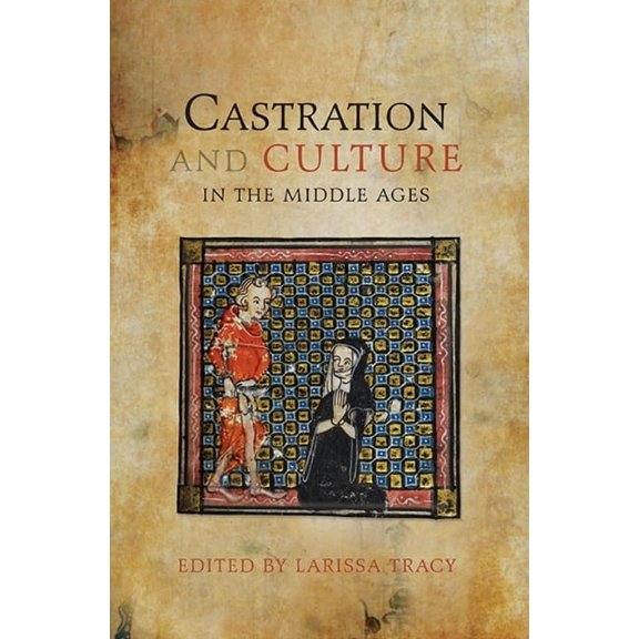 Castration and Culture in the Middle Ages, (Paperback)