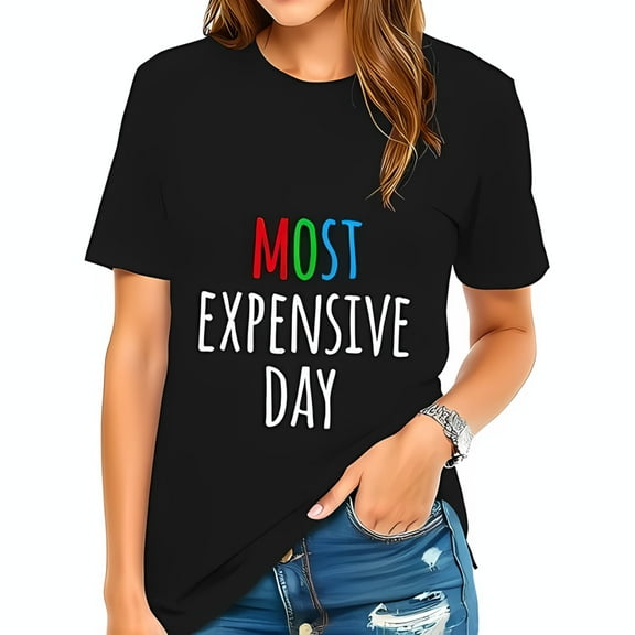 Casual Cotton Short Sleeve T-Shirt with Colorful 'MOST EXPENSIVE DAY' Graphic Print Playful Design for Everyday Wear