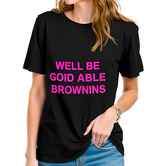 Casual Cotton Short Sleeve T-Shirt with Playful Pink Text " WELL BE GOID ABLE BROWNINS " - Fun & Lighthearted Design for Easygoing Days