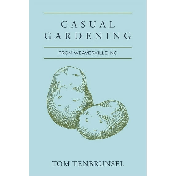 Casual Gardening (Paperback) by Tom Tenbrunsel