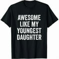 thumbnail image 1 of Casual Graphic Tee,Tops Has"Awesome Like My Youngest Daughter"Print Pattern,Round Neck Regular Fit T-shirts, Size(S-5XL), 1 of 5