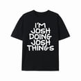 thumbnail image 1 of Casual Graphic Tee,Tops Has"I'M JOSH DOING JOSH THINGS"Letter Pattern,Round Neck Regular Fit T-shirts, Size(S-5XL), 1 of 5