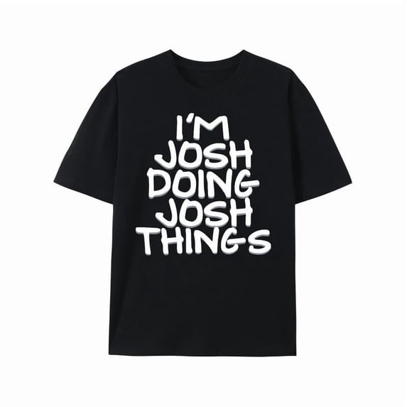 Casual Graphic Tee,Tops Has"I'M JOSH DOING JOSH THINGS"Letter Pattern,Round Neck Regular Fit T-shirts, Size(S-5XL)