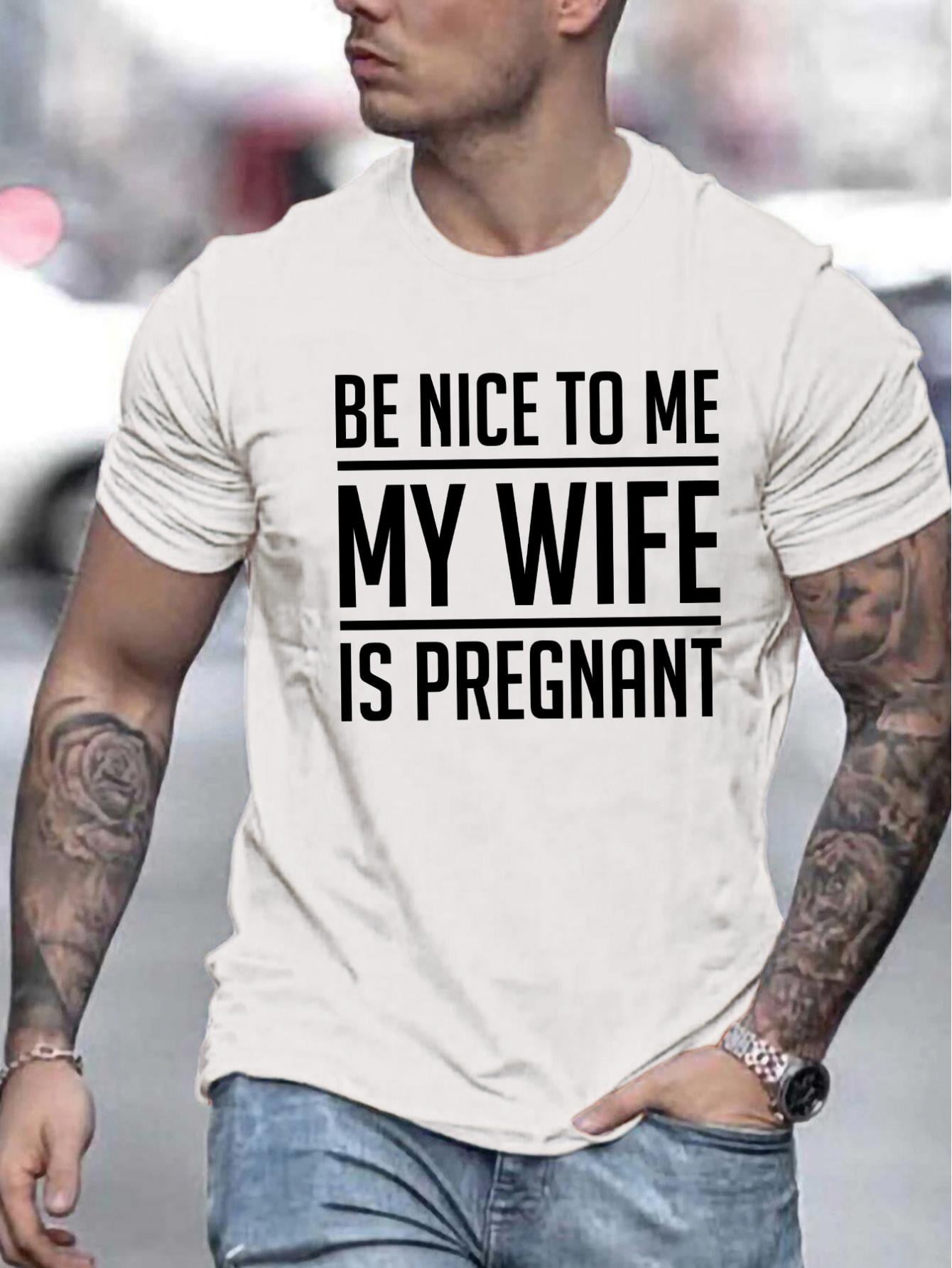 Casual Men's Crew Neck T-Shirt with "Be Nice to Me My Wife is Pregnant