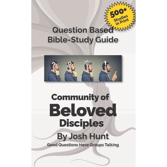 Good Questions Have Groups Have Talking Bible Study Guide -- Community of Beloved Disciples: Good Questions Have Small Groups Talking, Book 475, (Paperback)