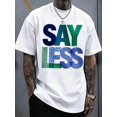 thumbnail image 1 of Casual Style, Mens Clothes, Say Less Graphic Tee Design, Everyday Wear,Ropa De Hombre,Gift For Him, 1 of 8