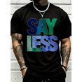 thumbnail image 1 of Casual Style, Mens Clothes, Say Less Graphic Tee Design, Everyday Wear,Ropa De Hombre,Gift For Him, 1 of 10