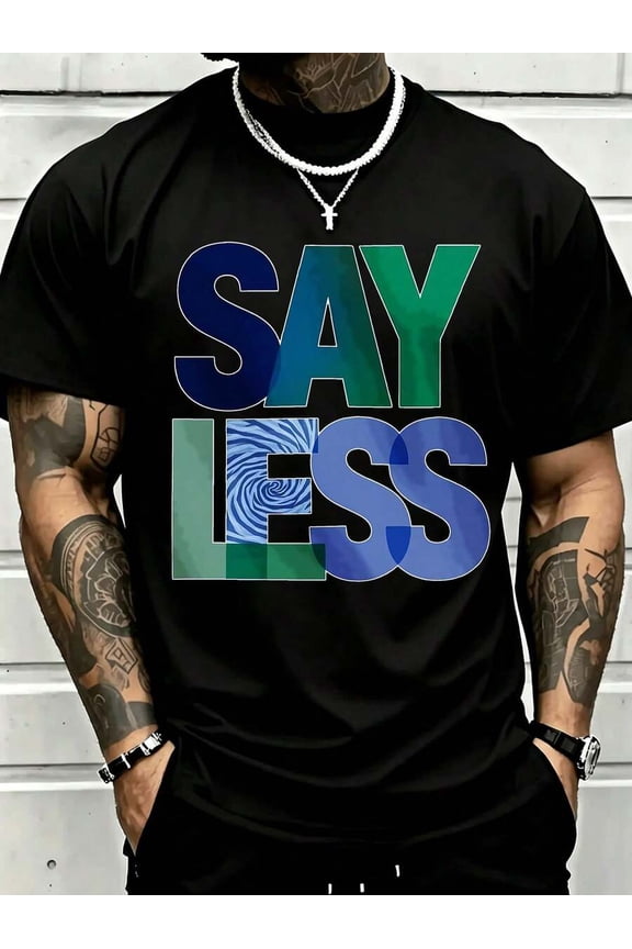 Casual Style, Mens Clothes, Say Less Graphic Tee Design, Everyday Wear,Ropa De Hombre,Gift For Him