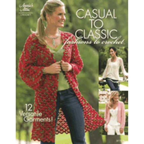 Pre-Owned Casual to Classic: Fashions to Crochet (Paperback) 1596351861 9781596351868