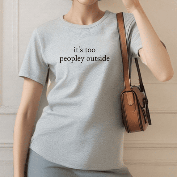Casual woman "it's too peopley outside" text printed Tee T-shirt top Short Sleeve Round Neck Gray S-3XL