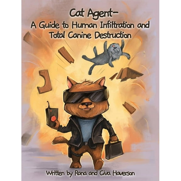 Cat Agent: A Guide to Human Infiltration and Total Canine Destruction, (Hardcover)