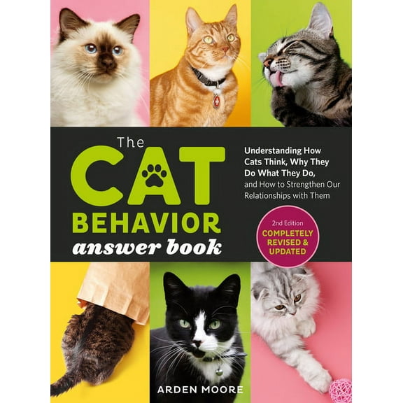 The Cat Behavior Answer Book, 2nd Edition: Understanding How Cats Think, Why They Do What They Do, and How to Strengthen, (Paperback)