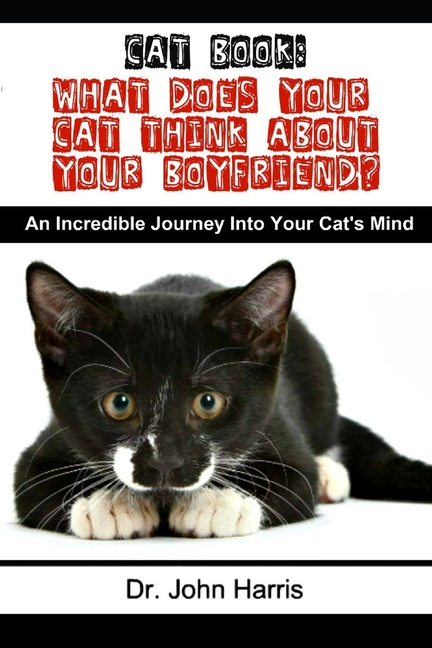 Cat Book: What Does Your Cat Think About Your Boyfriend? (Paperback) 