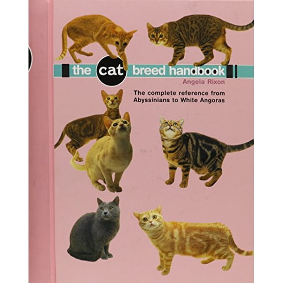 Pre-Owned Cat Breed Handbook: The Complete Reference from Abyssinians to Siamese (Hardcover) 0785818731 9780785818731