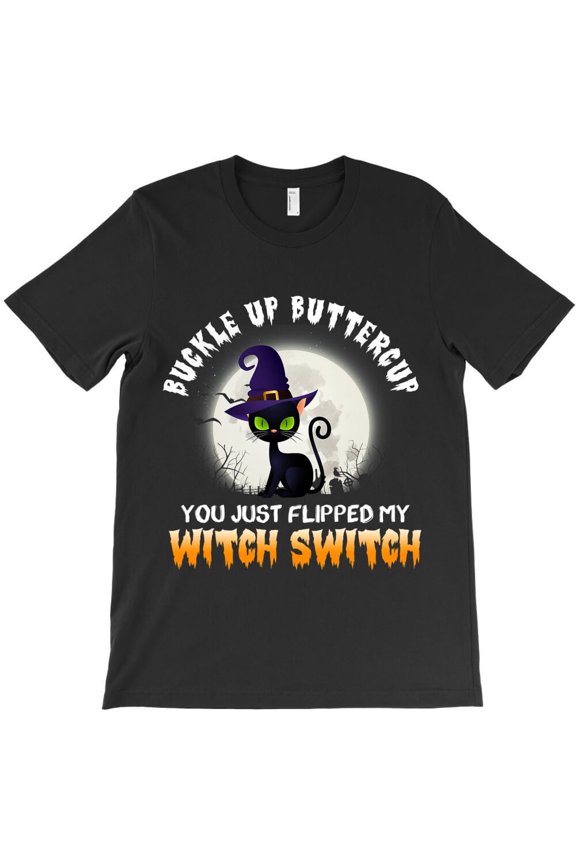 Cat Buckle Up Buttercup You Just Flipped My Witch Switch Themed Themed - Eco-friendly InkPerfect for Any Occasion H17343 Unisex T-Shirt, Up to 5XL Available