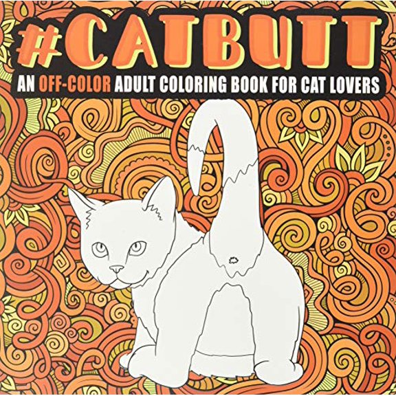Pre-Owned Cat Butt: An Off-Color Adult Coloring Book for Cat Lovers (Paperback) 1640011765 9781640011762