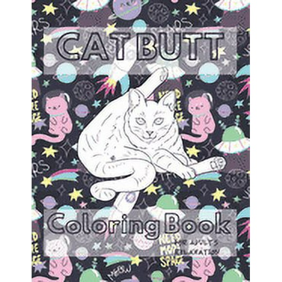 Cat Butt Coloring Book: A Hilarious Fun Coloring Gift Book for Cat Lovers - Adults Relaxation with Stress Relieving Cat Butts Designs