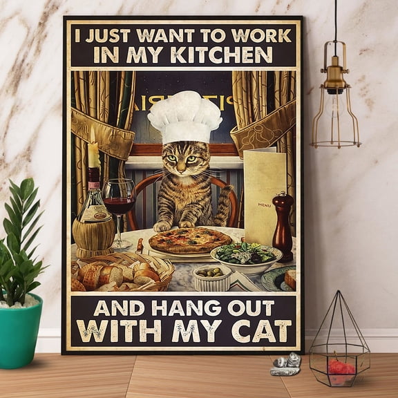 Cat Chef I Just Want To Work In My Kitchen Paper Poster No Frame Matte Wall Art Decor 11 x 17 Inch Poster