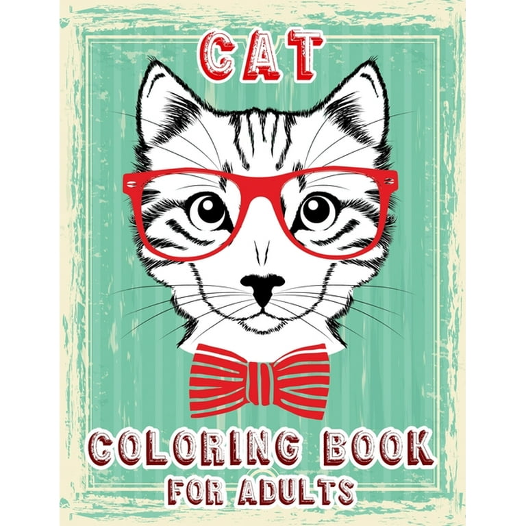 Cat Coloring Book for Adults: Adult Coloring Cats, Stress Relieving Designs for Adults Relaxation, Creative Kittens Coloring Book [Book]