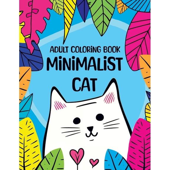 Cat Coloring Book for Adults: Minimalist Art for Cats Lovers, Adult Coloring Book for Anxiety and Depression, Relaxation, (Paperback)