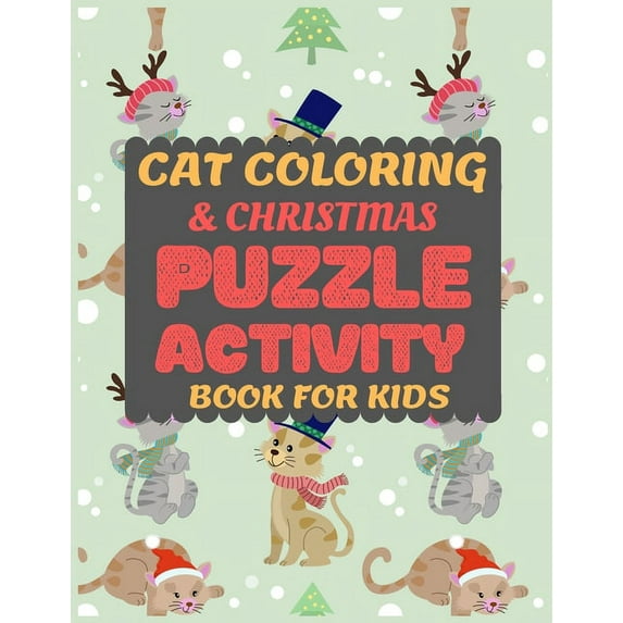 Cat Coloring & Christmas Puzzle Activity Book for Kids: Cat Coloring and Fun Christmas Maze Activity Book for Preschooler Toddler Pre-k kid Cute coloring page with Cats Children's Christmas Puzzle Act