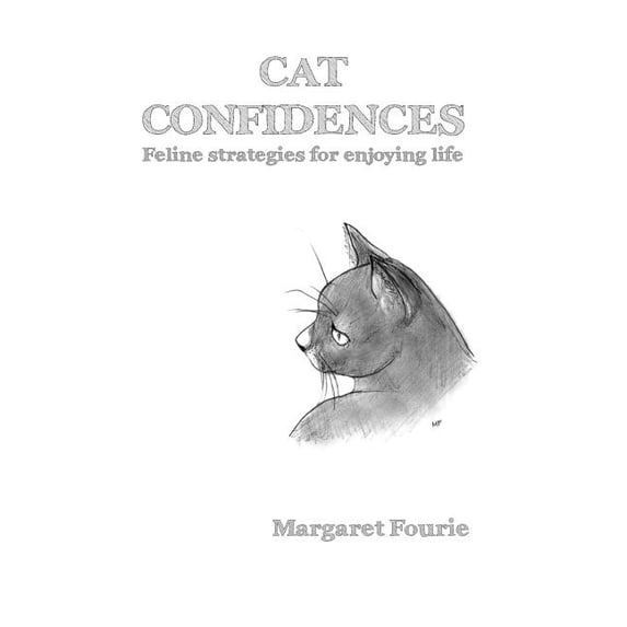Cat Confidences : Feline Strategies for Enjoying Your Life