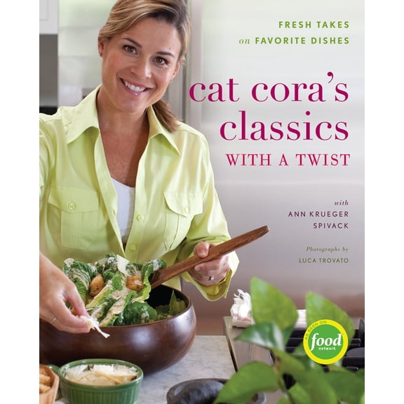 Cat Cora's Classics with a Twist : Fresh Takes on Favorite Dishes (Hardcover)